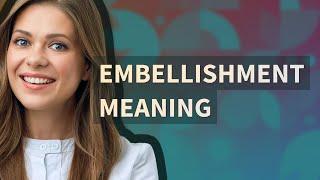 Embellishment | meaning of Embellishment