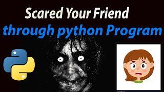 Scared your friend throw python program || Learn python || python project || prank your friend