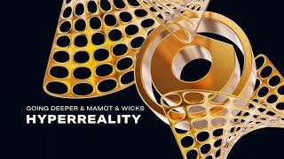 Going Deeper & MAMOT & Wicks - Hyperreality