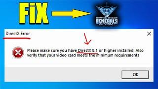 please make sure you have directx 8.1 or higher installed generals [Fix]