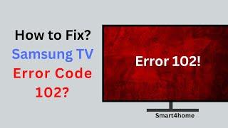 How to Fix Samsung TV Error Code 102? [ Samsung Smart TV Error Code 102? ]