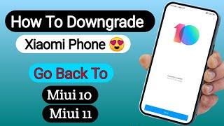 How To Downgrade Xiaomi Phone | Go back Miui 12 to Miui 11 and Miui 10 