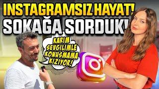 Instagramsız hayat nasıl? - Sokağa sorduk!