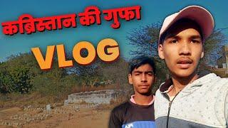 कब्रिस्तान की गुफा |  Kabristan Ki Gufa  | Daily Vlog| The Familymates Vlog