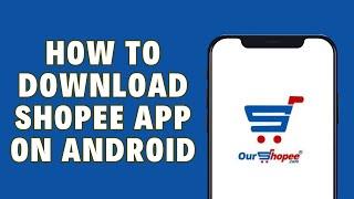 How To Download Shopee App On Android Mobile