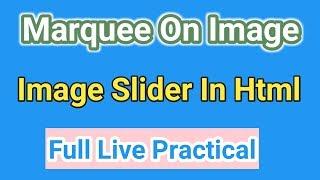 Marquee On Image In Html |  Image Slider In Html Marquee Tag