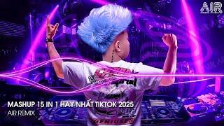 Mashup 15 in 1 - Nhạc Remix TikTok Triệu View Hay Nhất Hiện Nay  Top 15 Nhạc TikTok Hay Nhất 2025