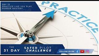 Practice Like You Play (Fly) - Day 10 of the 31 Day Safer Pilot Challenge 2024