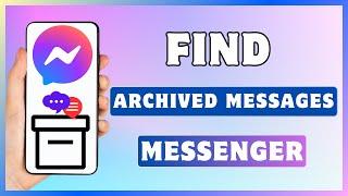 How To Find Archived Messages On Messenger | See Archive Message In Facebook Messenger