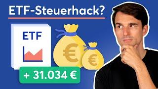 Über 30.000€ mit einfachem ETF-Steuertrick sparen?