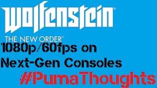 Wolfenstein: The New Order Runs at 1080p 60FPS on Consoles #PumaThoughts