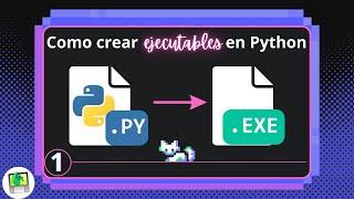 Como crear ejecutables en Python  | PyInstaller (Parte 1)