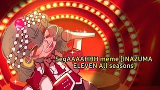 segAAAAHHH!! Meme||INAZUMA ELEVEN ALL SEASONS||