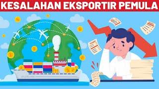 7 KESALAHAN EKSPORTIR PEMULA - CARA JUALAN EXPORT BARANG KE LUAR NEGERI DARI INDONESIA