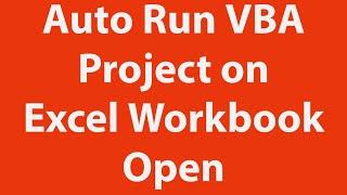 Auto run vba project When an Excel Workbook is opened