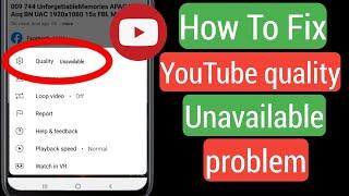 How To Fix YouTube quality unavailable problem | Fix youtube video quality option not showing