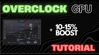 OVERCLOCK Your GPU for MAXIMUM Performance!