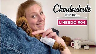 Choulouloute Tricote… | Hebdo #04