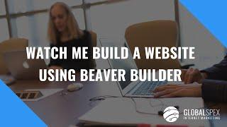 Watch Me Build A Website Using Beaver Builder & Astra Themes