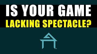 Is your game lacking spectacle?