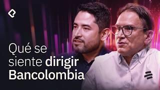 Qué se siente ser el CEO de Bancolombia