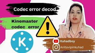 kinemaster codec initialization failed|how to fix the kinemaster codec?