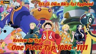 [Lù Rì Viu] One Piece Tập 1086 - 1111 Tất Cả Diễn Biến Băng Mũ Rơm Egghead Hiện Tại || One piece