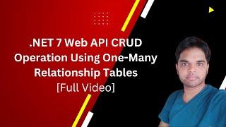 .NET 7 Web API CRUD Operation Using One-Many Relationship Tables