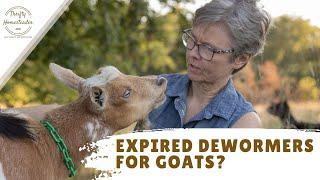 Can you use expired dewormers on goats?