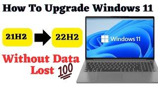 How to Upgrade windows 11 from 21H2 to 22H2 || 22H2 to 23H2