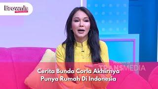 Cerita Bunda Corla Akhirnya Punya Rumah Di Indonesia  - BROWNIS (17/10/24) P1