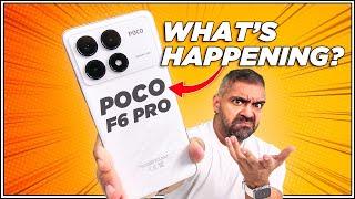 POCO F6 Pro (Global Variant): What's Happening???