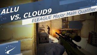 allu vs. Cloud9 - ELEAGUE Major Main Qualifier