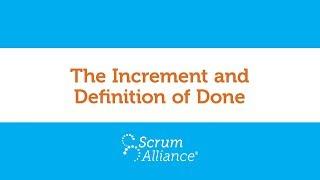 14 - The Increment and Definition of Done - Scrum Foundations eLearning Series
