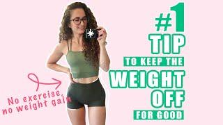 How to KEEP THE WEIGHT OFF After You LOSE IT // MY #1 TIP