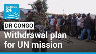 DR Congo to reassess withdrawal plan for UN peacekeeping mission • FRANCE 24 English