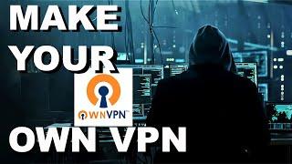 How to Make Your Own VPN Server Using OpenVPN in 2024