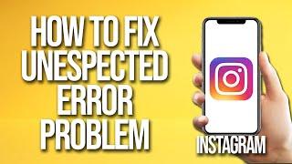 How To Fix Instagram An Unexpected Error Problem