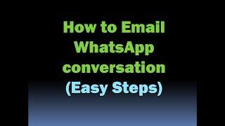 How to Email WhatsApp Chat - How to Email WhatsApp Messages - How to Email WhatsApp Conversation