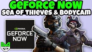 Sea of Thieves & Bodycam Arrive On GeForce NOW Cloud Gaming News