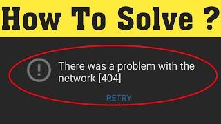 How To Fix There Was A Problem With The Network Error Code [404] Youtube Problem