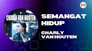 SEMANGAT HIDUP - CHARLY VAN HOUTTEN ( OFFICIAL VIDEO LYRIC)