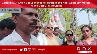 Cortalim MLA Anton Vas Launches Hot Mixing Works Near Cansaulim Market At The Cost Of Rs 10 Crores