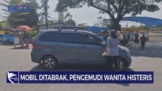 Mobil Ditabrak, Pengemudi Wanita Teriak Histeris - SIP 24/06