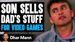 Son SELLS DAD'S STUFF For VIDEO GAMES, He Lives To Regret It | Dhar Mann