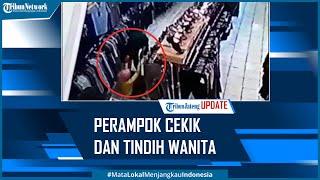 Viral Perampok Cekik dan Tindih Wanita Penjaga Toko Terekam CCTV