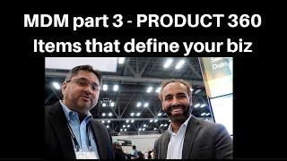 MDM Part 3 - Product 360 for ITEMS that DEFINE your Business