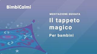 Il tappeto magico (per bambini) - Meditazione guidata