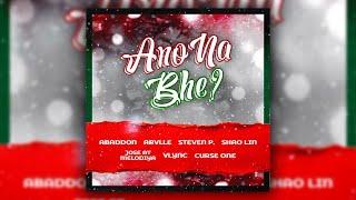 Abaddon - Ano Na Bhe Ft. Arvlle, Steven P., Vlync, Shao Lin, Jose At Melodiya & Curse One (OLV)