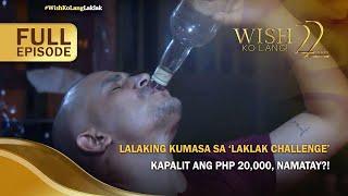 Lalaking kumasa sa ‘laklak challenge’ kapalit ang Php 20,000, namatay?!(Full Episode) | Wish Ko Lang